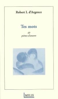 Tes mots : 49 poèmes d'amants