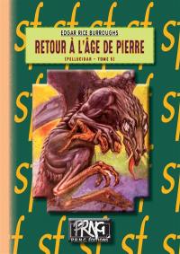 Le cycle de Pellucidar. Vol. 5. Retour à l'âge de pierre