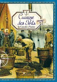 Cuisine des ports. Vol. 2. De Cancale à Nantes