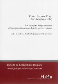 Les variations diasystématiques et leurs interdépendances dans les langues romanes : actes du Colloque Dia II à Copenhague (19-21 nov. 2012)