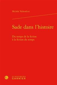 Sade dans l'histoire : du temps de la fiction à la fiction du temps