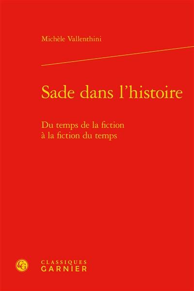 Sade dans l'histoire : du temps de la fiction à la fiction du temps