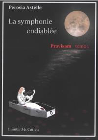 Pravisam. Vol. 1. La symphonie endiablée