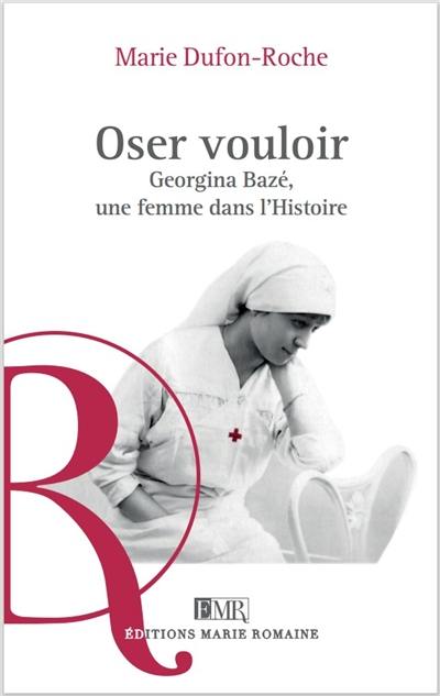 Oser vouloir : Georgina Bazé, une femme dans l'histoire