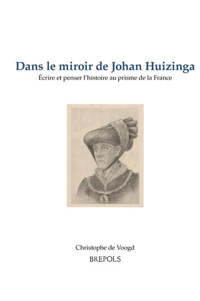 Dans le miroir de Johan Huizinga : écrire et penser l'histoire au prisme de la France