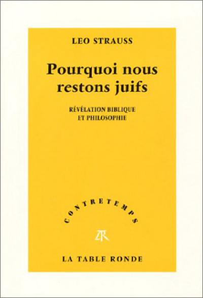 Pourquoi nous restons juifs : révélation biblique et philosophique