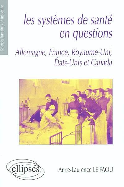 Les systèmes de santé en questions : Allemagne, France, Royaume-Uni, Etats-Unis et Canada