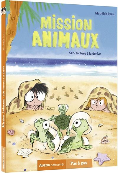 Mission animaux. Vol. 5. SOS tortues à la dérive