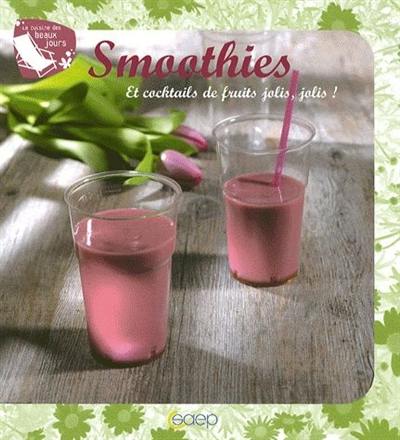 Smoothies : et cocktails de fruits jolis, jolis !