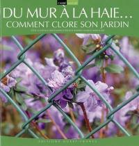 Du mur à la haie : comment clore son jardin