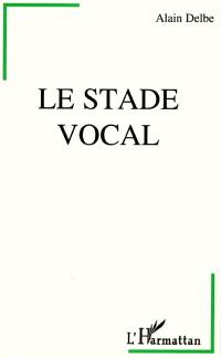 Le stade vocal