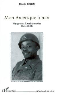 Mon Amérique à moi : voyage dans l'Amérique noire (1944-2000)