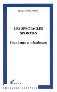 Les spectacles sportifs : grandeurs et décadences