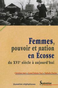 Femmes, pouvoir et nation en Ecosse : du XVIe siècle à aujourd'hui