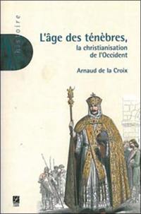 L'âge des ténèbres, la christianisation de l'Occident