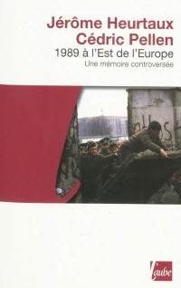 1989 à l'Est de l'Europe : une mémoire controversée