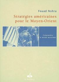 Stratégies américaines pour le Moyen-Orient