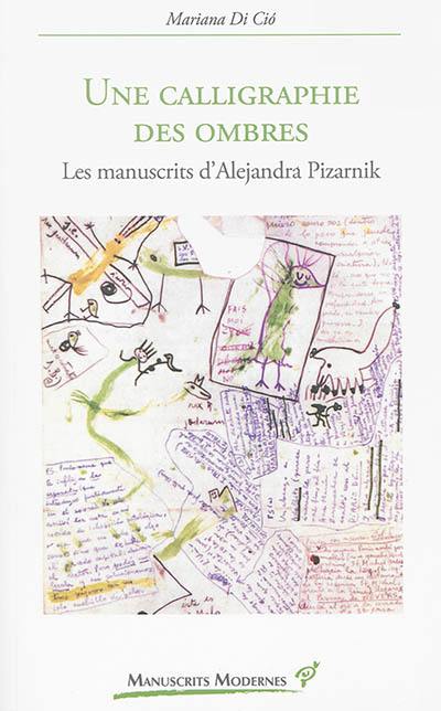 Une calligraphie des ombres : les manuscrits d'Alejandra Pizarnik