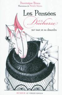 Les pensées de la duchesse : sur tout et en désordre : avec, par-ci par-là, les fortes paroles de ses chats Sémiramis et Jéroboam