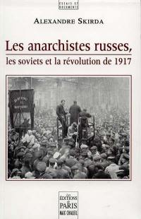 Les anarchistes russes, les soviets et la révolution de 1917