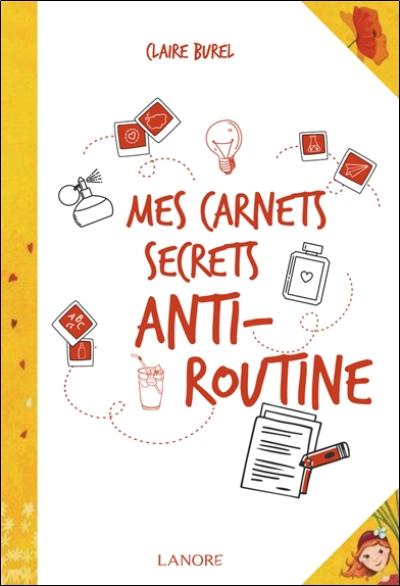 Mes carnets secrets anti-routine