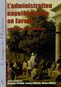 L'administration napoléonienne en Europe : adhésions et résistances