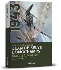 Sur les traces de Jean de Selys Longchamps : une vie au galop