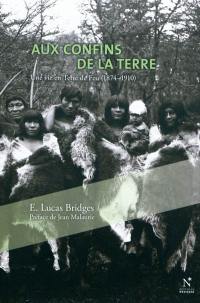 Aux confins de la Terre : une vie en Terre de Feu (1874-1910)