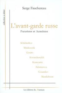 L'avant-garde russe : futuristes et acméistes : Khlebnikov, Maïakovski, Gouro, Kroutchenykh, Kamenski, Akhmatova, Goumilev, Mandelstam