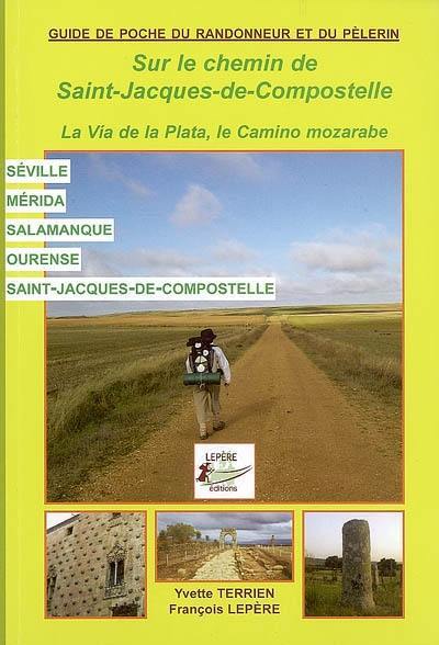 Le chemin de Saint-Jacques-de-Compostelle : la via de la Plata, le camino Mozarabe