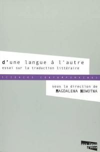 D'une langue à l'autre : essai sur la traduction littéraire