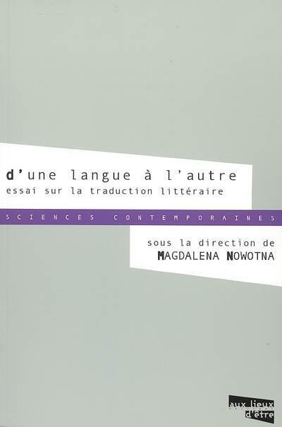 D'une langue à l'autre : essai sur la traduction littéraire