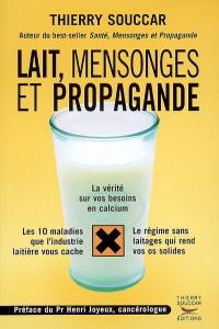 Lait, mensonges et propagande : la vérité sur vos besoins en calcium, les 10 maladies que l'industrie laitière vous cache, le régime sans laitages qui rend vos os solides