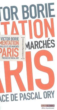 L'alimentation à Paris : les halles et les marchés