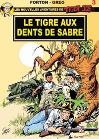 Les nouvelles aventures de Tiger Joe. Vol. 3. Le tigre aux dents de sabre