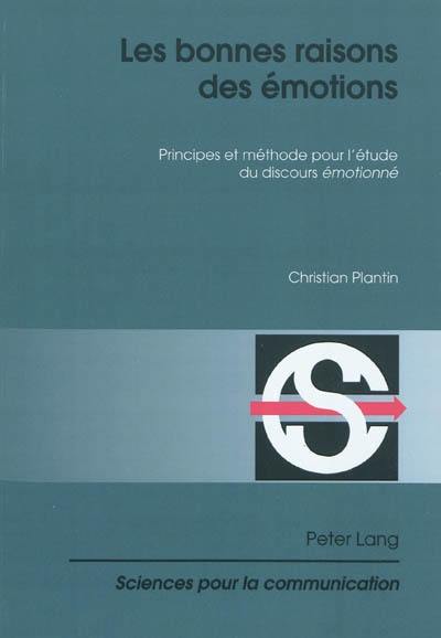 Les bonnes raisons des émotions : principes et méthode pour l'étude du discours émotionné