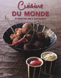 Cuisine du monde : 97 recettes des 5 continents