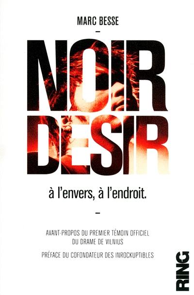 Noir Désir : à l'envers, à l'endroit : document