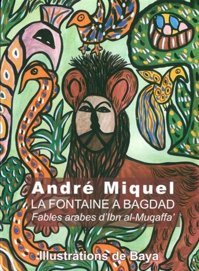 La Fontaine à Bagdad : fables arabes d'Ibn al-Muqaffa'