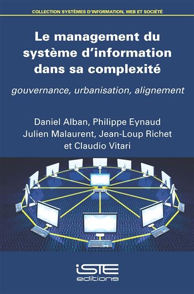 Le management du système d'information dans sa complexité : gouvernance, urbanisation, alignement