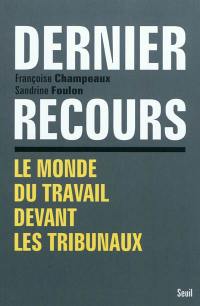 Dernier recours : le monde du travail devant les tribunaux