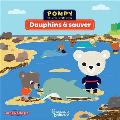 Pompy super pompier. Dauphins à sauver : inspiré d'une histoire vraie