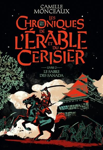 Les chroniques de l'érable et du cerisier. Vol. 2. Le sabre des Sanada