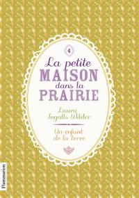 La petite maison dans la prairie. Vol. 4. Un enfant de la terre