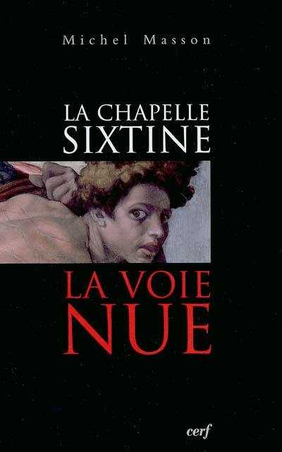 La chapelle Sixtine : la voie nue