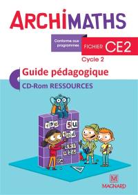 Archimaths fichier CE2, cycle 2 : guide pédagogique, CD-ROM ressources : conforme aux programmes