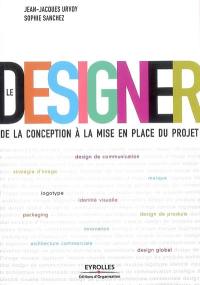 Le designer : de la conception à la mise en place du projet