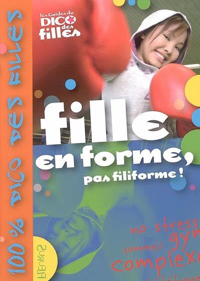 Fille en forme, pas filiforme !