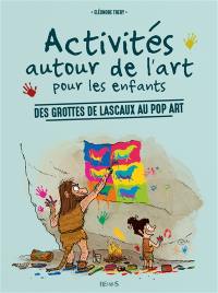 Activités autour de l'art pour les enfants : des grottes de Lascaux au pop art