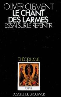 Le chant des larmes : essai sur le repentir